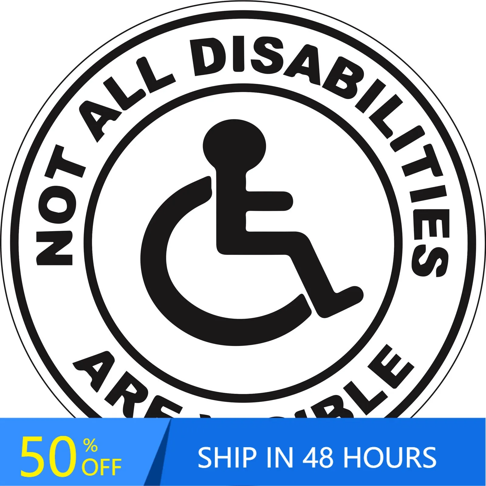 Disability Not All Disabilities Funny Bumper Laptop Boat Truck Decoration Unique Cool
Disability Not All Disabilities Funny Bumper Laptop Boat Truck Decoration Unique Cool