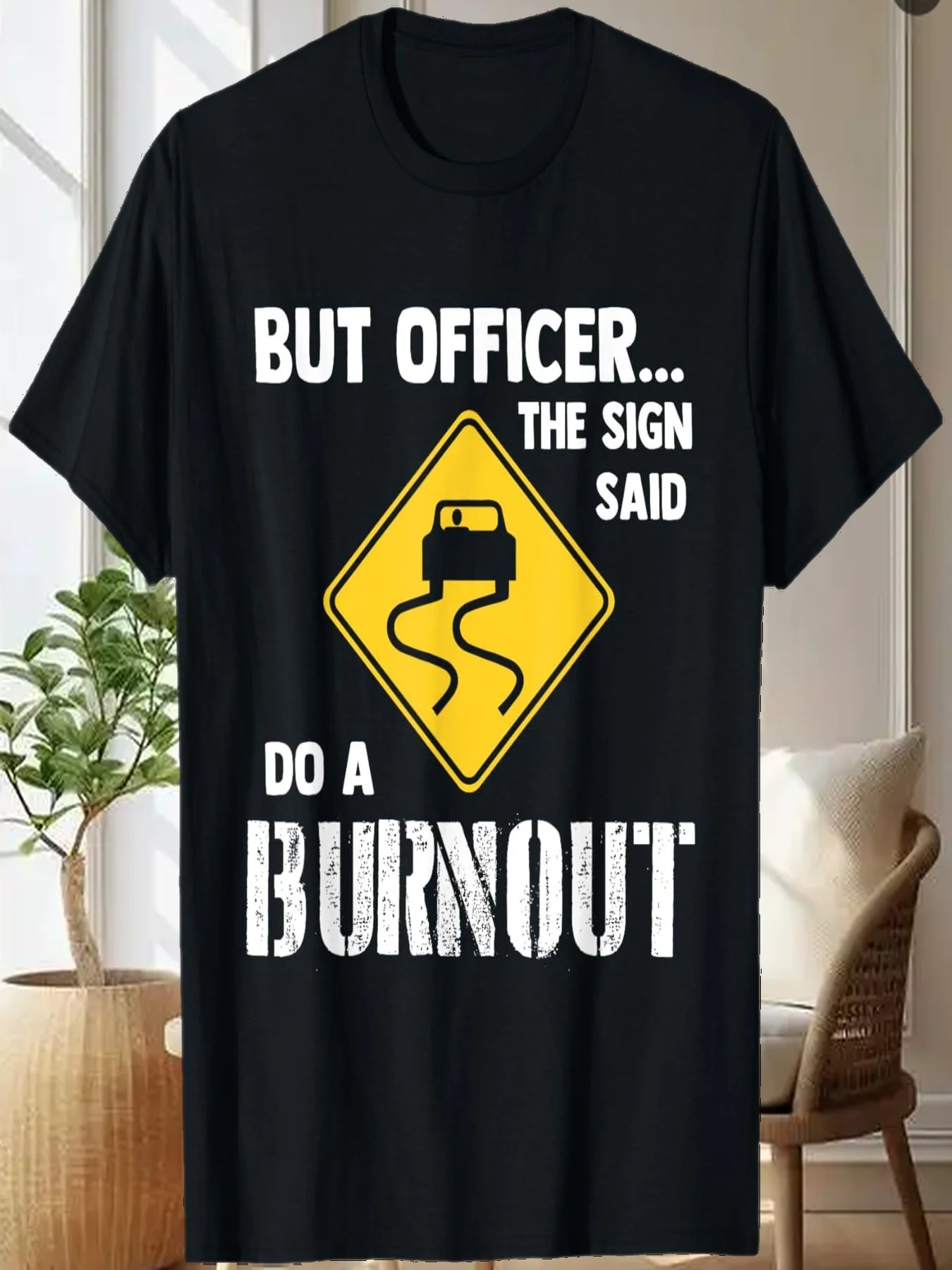 But Officer the Sign Said Do a Burnout - Funny Car T-Shirt
But Officer the Sign Said Do a Burnout - Funny Car T-Shirt