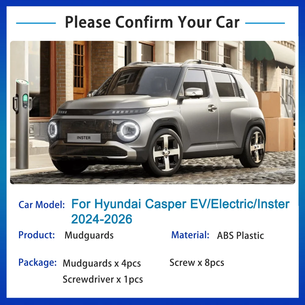For Hyundai Casper Electric Inster AX1 EV 2024 2025 2026 Mudflap Anti-splash Mudguard Front Rear Wheel Fenders Car Accessories
For Hyundai Casper Electric Inster AX1 EV 2024 2025 2026 Mudflap Anti-splash Mudguard Front Rear Wheel Fenders Car Accessories