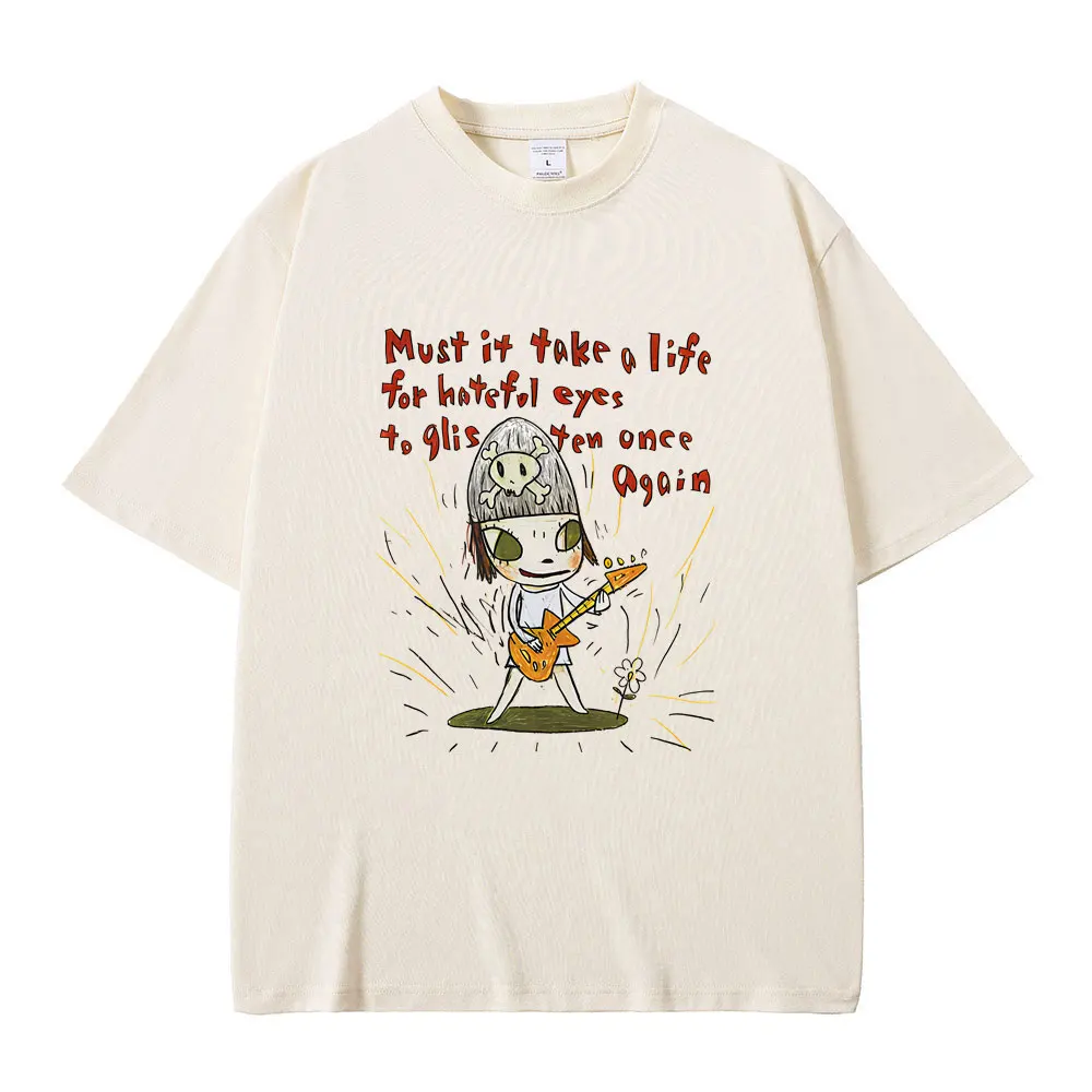 Yoshitomo Nara Must It Take A Life for Hateful Eyes To Glisten Once Again T-shirt Men Women Casual High Quality Soft Cotton Tees
Yoshitomo Nara Must It Take A Life for Hateful Eyes To Glisten Once Again T-shirt Men Women Casual High Quality Soft Cotton Tees