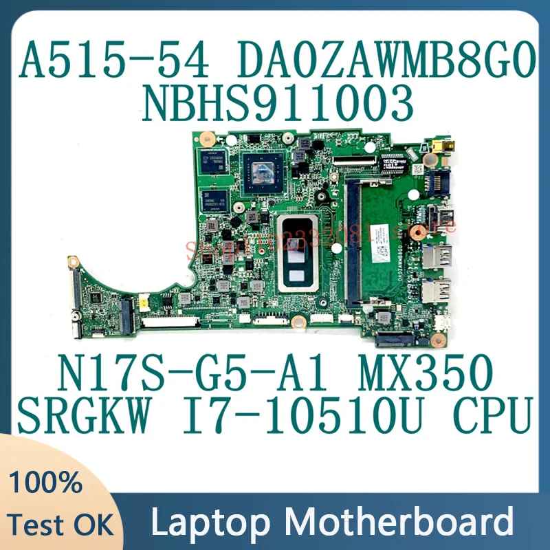 Материнская плата DA0ZAWMB8G0 для ACER A515-54, материнская плата ноутбука NBHS911003 W/SRGKW I7-10510U, ЦП N17S-G5-A1 MX350, 100% полностью протестирована
Материнская плата DA0ZAWMB8G0 для ACER A515-54, материнская плата ноутбука NBHS911003 W/SRGKW I7-10510U, ЦП N17S-G5-A1 MX350, 100% полностью протестирована