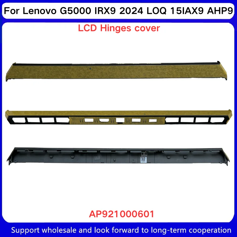 New For Lenovo G5000 IRX9 2024 LOQ 15IAX9 AHP9 shaft cover strip AP921000601 hinge COVER
New For Lenovo G5000 IRX9 2024 LOQ 15IAX9 AHP9 shaft cover strip AP921000601 hinge COVER