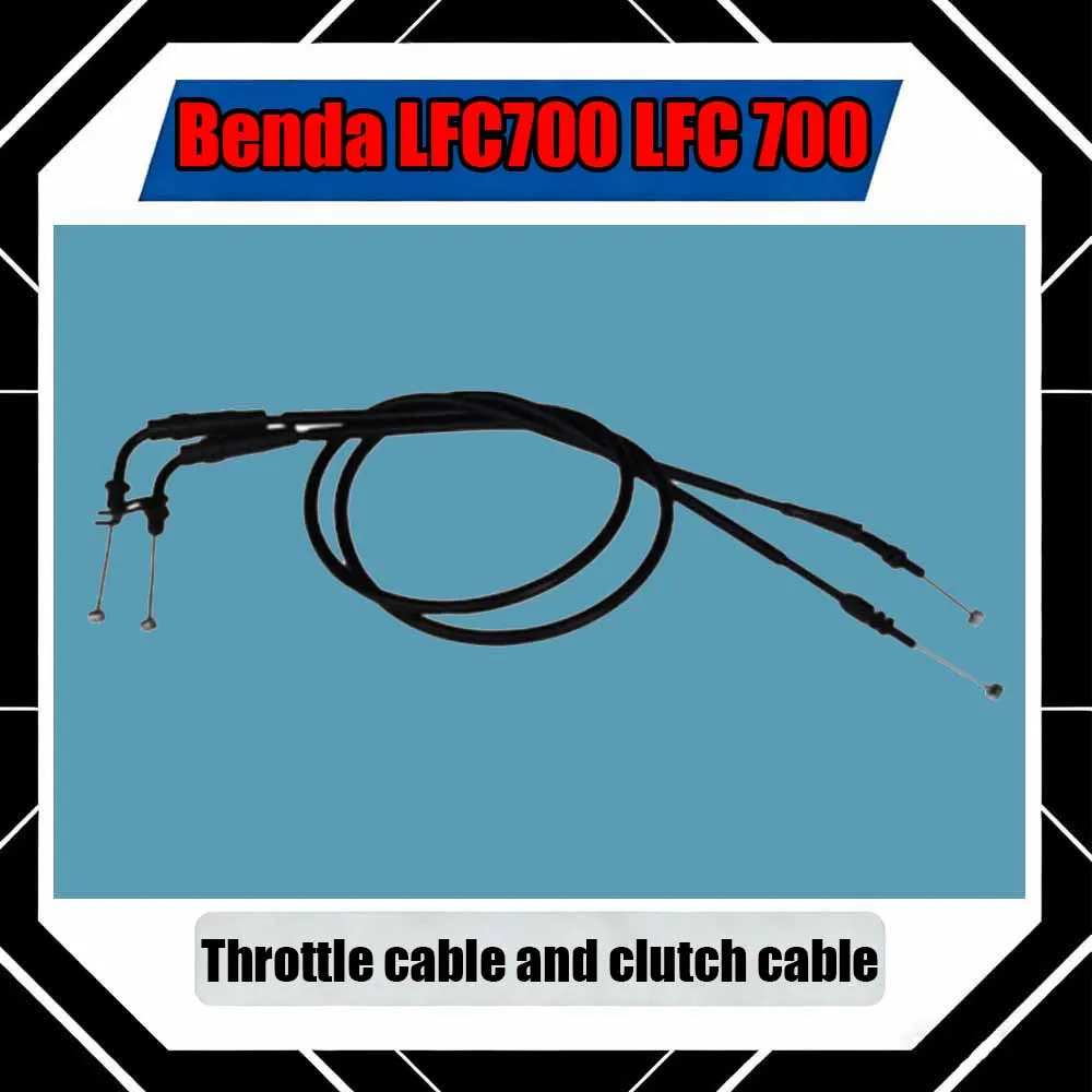 For Benda LFC700 LFC 700 Motorcycle throttle cable, clutch cable, clutch shift cable, return cable
For Benda LFC700 LFC 700 Motorcycle throttle cable, clutch cable, clutch shift cable, return cable