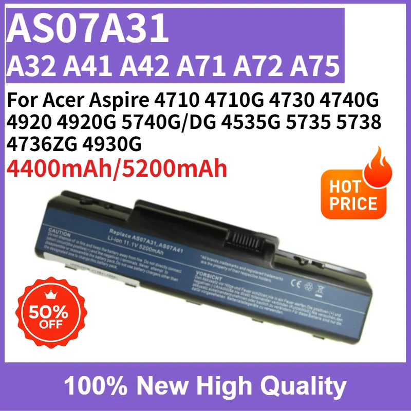 AS07A31 A32 A41 A42 A71 A72 A75 Battery for Acer Aspire 4710 4710G 4730 4740G 4920 4920G 5740G/DG 4535G 5735 5738 4736ZG 4930G
AS07A31 A32 A41 A42 A71 A72 A75 Battery for Acer Aspire 4710 4710G 4730 4740G 4920 4920G 5740G/DG 4535G 5735 5738 4736ZG 4930G