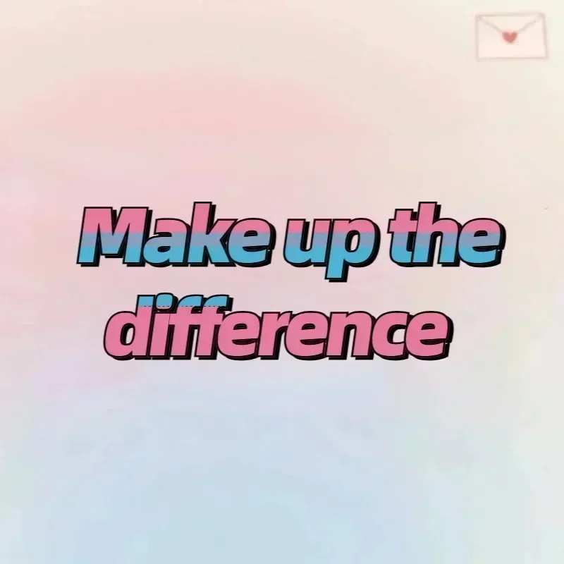 Make Up The Difference Link
Make Up The Difference Link