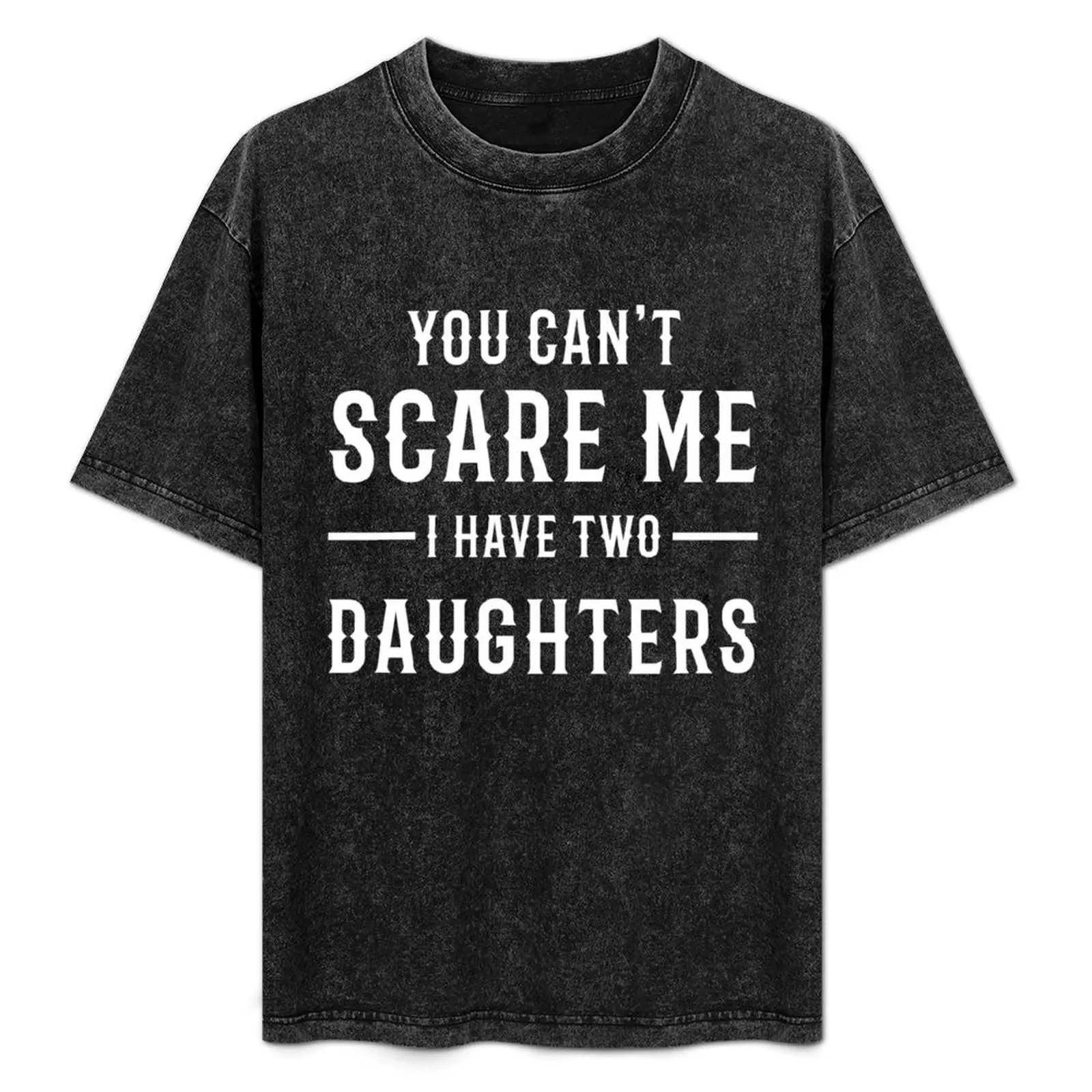 YOU CAN'T SCARE ME I HAVE TWO DAUGHTERS T-Shirt cotton graphic tees Anime t-shirt oversized men clothing
YOU CAN'T SCARE ME I HAVE TWO DAUGHTERS T-Shirt cotton graphic tees Anime t-shirt oversized men clothing