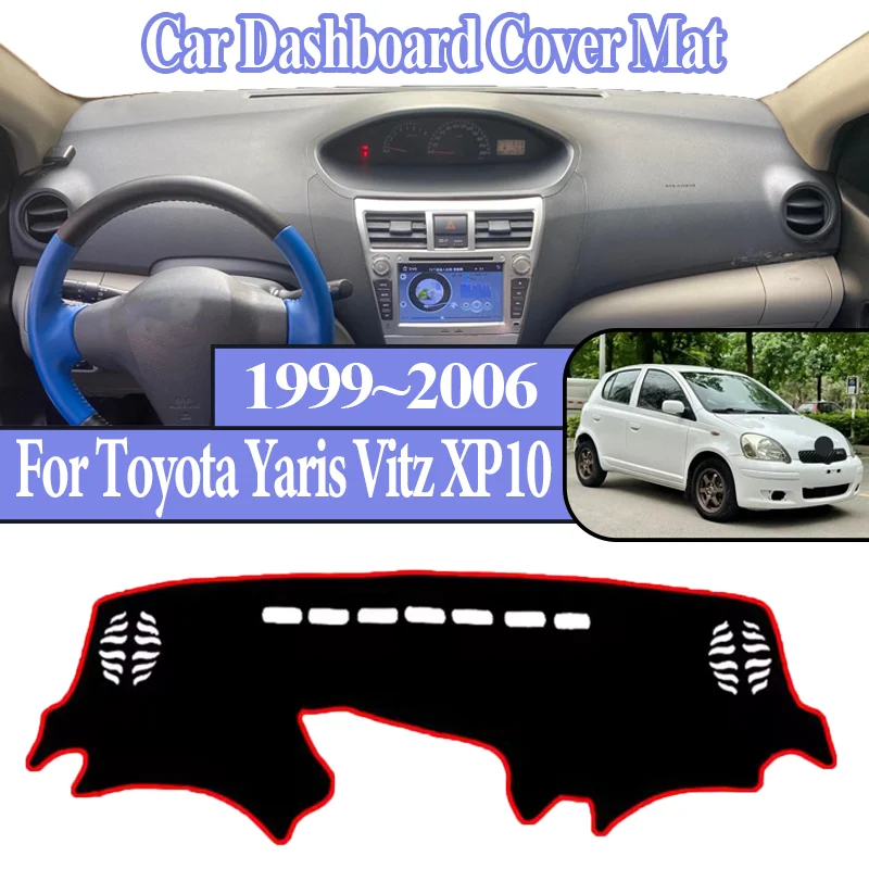 For Toyota Yaris Echo Vitz XP10 1999~2006 2000 Car Dashboard Dashmat Anti-sun Center Console Dash Avoid Light Mat Auto Parts
For Toyota Yaris Echo Vitz XP10 1999~2006 2000 Car Dashboard Dashmat Anti-sun Center Console Dash Avoid Light Mat Auto Parts