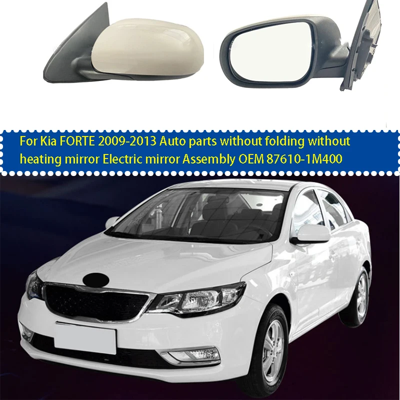 For Kia FORTE 2009-2013 Auto parts without folding without heating mirror Electric mirror Assembly OEM 87610-1M400 1PCS
For Kia FORTE 2009-2013 Auto parts without folding without heating mirror Electric mirror Assembly OEM 87610-1M400 1PCS