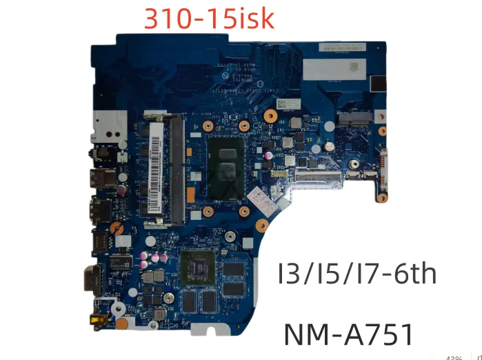 NM-A751 mainboard for Lenovo 310-15ISK 310-15 laptop motherboard with CPU: I3 I5 I7-6TH 7TH RAM:4G 100% testing work
NM-A751 mainboard for Lenovo 310-15ISK 310-15 laptop motherboard with CPU: I3 I5 I7-6TH 7TH RAM:4G 100% testing work