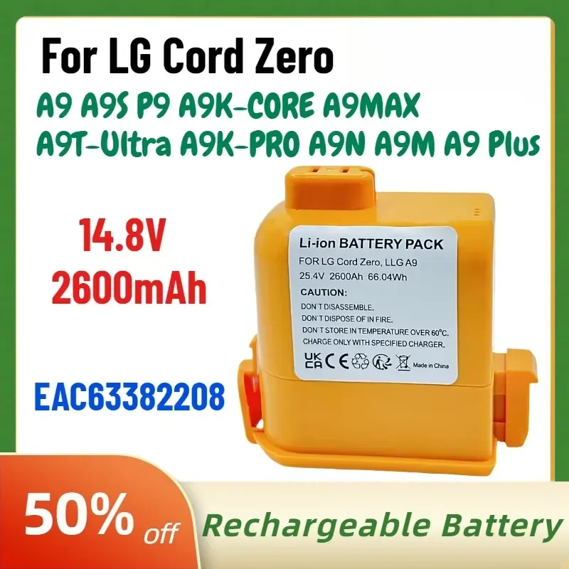 2600mAh 14.8V EAC63382208 Lithium Ion Battery for LG Cord Zero A9 A9S P9 A9K-CORE A9MAX A9T-Ultra A9K-PRO A9N A9M A9 Plus
2600mAh 14.8V EAC63382208 Lithium Ion Battery for LG Cord Zero A9 A9S P9 A9K-CORE A9MAX A9T-Ultra A9K-PRO A9N A9M A9 Plus
