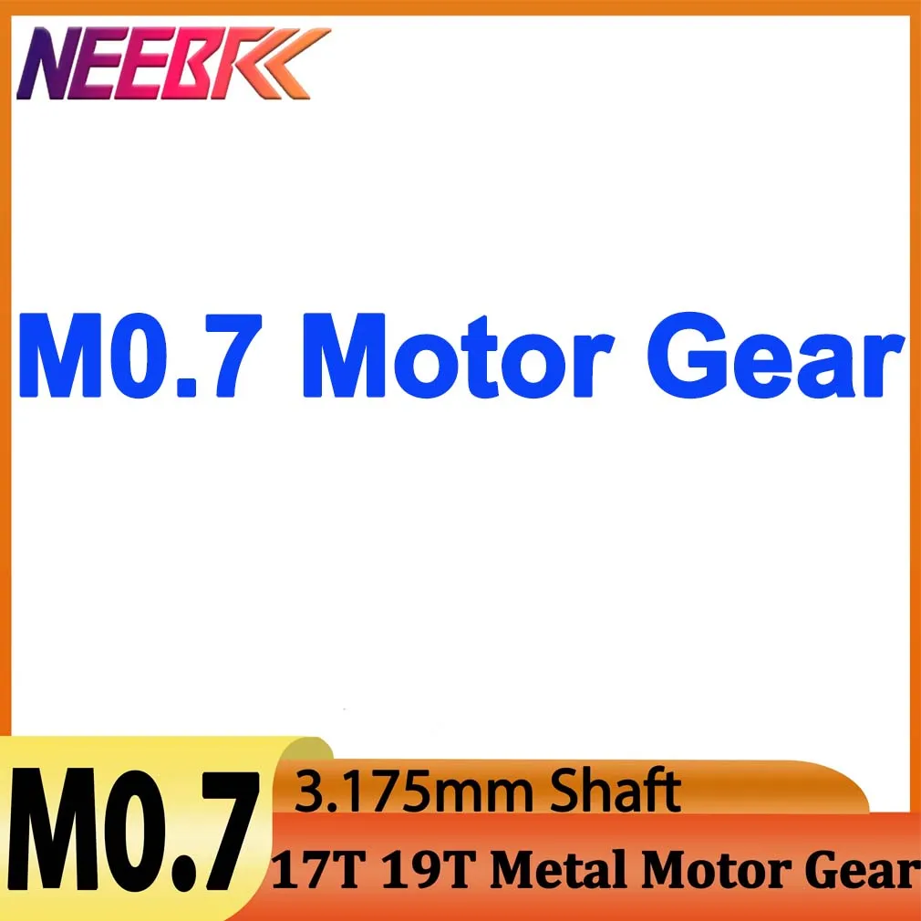 NEEBRC M0.7 17T 19T 3.175mm Shaft Metal Pinion Motor Gear for RC Car on-road Vehicle Off-road Brushless Brushed Accessories 
NEEBRC M0.7 17T 19T 3.175mm Shaft Metal Pinion Motor Gear for RC Car on-road Vehicle Off-road Brushless Brushed Accessories