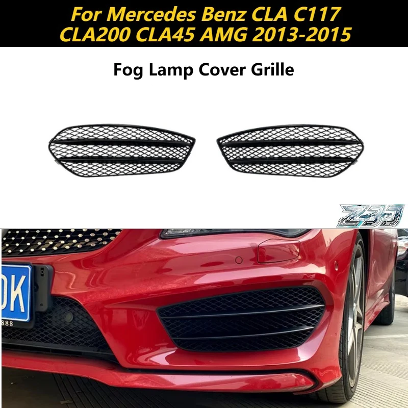 Car Front Fog Lamp Grille For Mercedes Benz CLA C117 CLA200 CLA45 AMG 2013-2015 Front Bumper Grille Cover Trim Styling Kits
Car Front Fog Lamp Grille For Mercedes Benz CLA C117 CLA200 CLA45 AMG 2013-2015 Front Bumper Grille Cover Trim Styling Kits