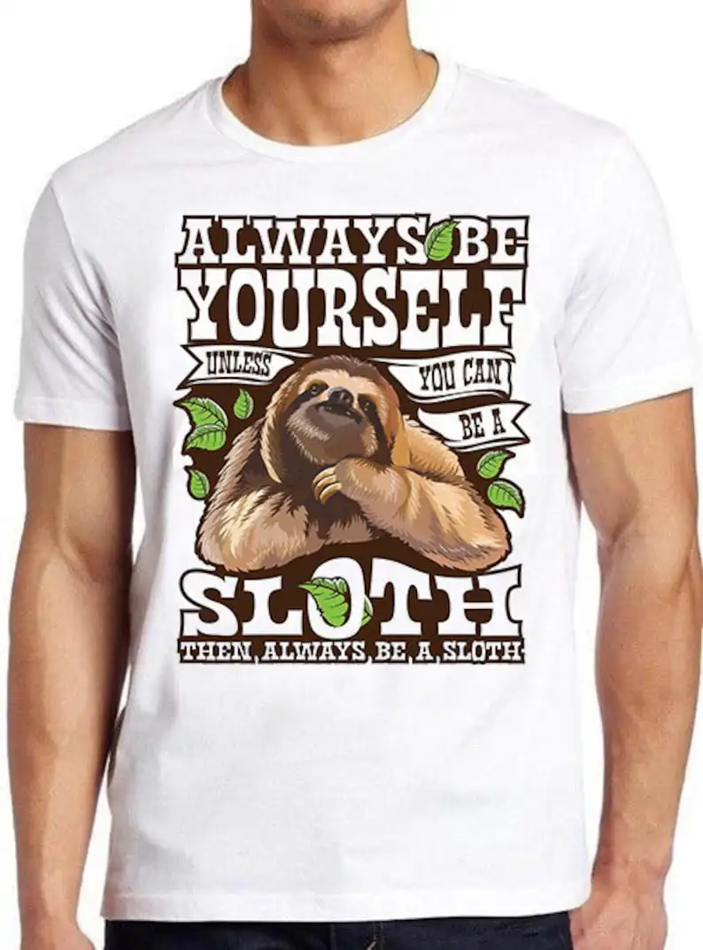 Sloth Always Be Yourself Unless Funny Meme Cool Cult Movie Gift Tee T Shirt 785
Sloth Always Be Yourself Unless Funny Meme Cool Cult Movie Gift Tee T Shirt 785