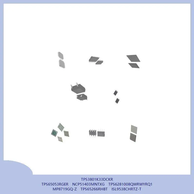 TPS3801K33DCKR TPS65053RGER NCP51403MNTXG TPS6281008QWRWYRQ1 MP8719GQ-Z TPS65266RHBT ISL9538CHRTZ-T
TPS3801K33DCKR TPS65053RGER NCP51403MNTXG TPS6281008QWRWYRQ1 MP8719GQ-Z TPS65266RHBT ISL9538CHRTZ-T