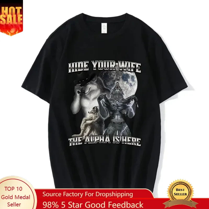 Hide Your Wife The Alpha Is Here Funny Wolf Meme T-shirts Men Women Clothing Fashion Hip Hop T-shirt 100% Cotton Casual T Shirts
Hide Your Wife The Alpha Is Here Funny Wolf Meme T-shirts Men Women Clothing Fashion Hip Hop T-shirt 100% Cotton Casual T Shirts