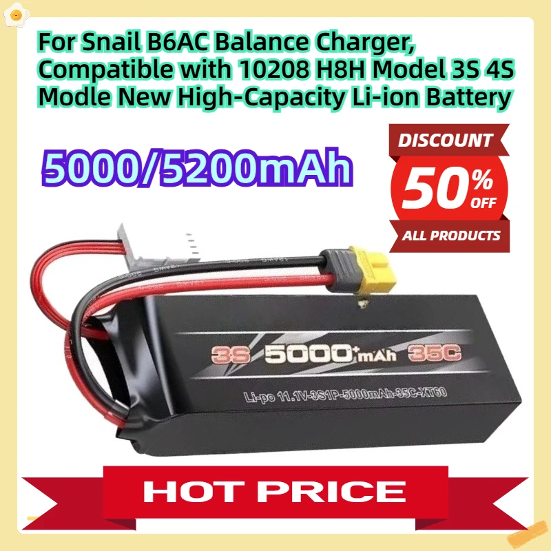 For Snail B6AC Balance Charger, Compatible with 10208 H8H Model 11.1V 3S 4S Modle 5000/5200mAh New High-Capacity Li-ion Battery
For Snail B6AC Balance Charger, Compatible with 10208 H8H Model 11.1V 3S 4S Modle 5000/5200mAh New High-Capacity Li-ion Battery