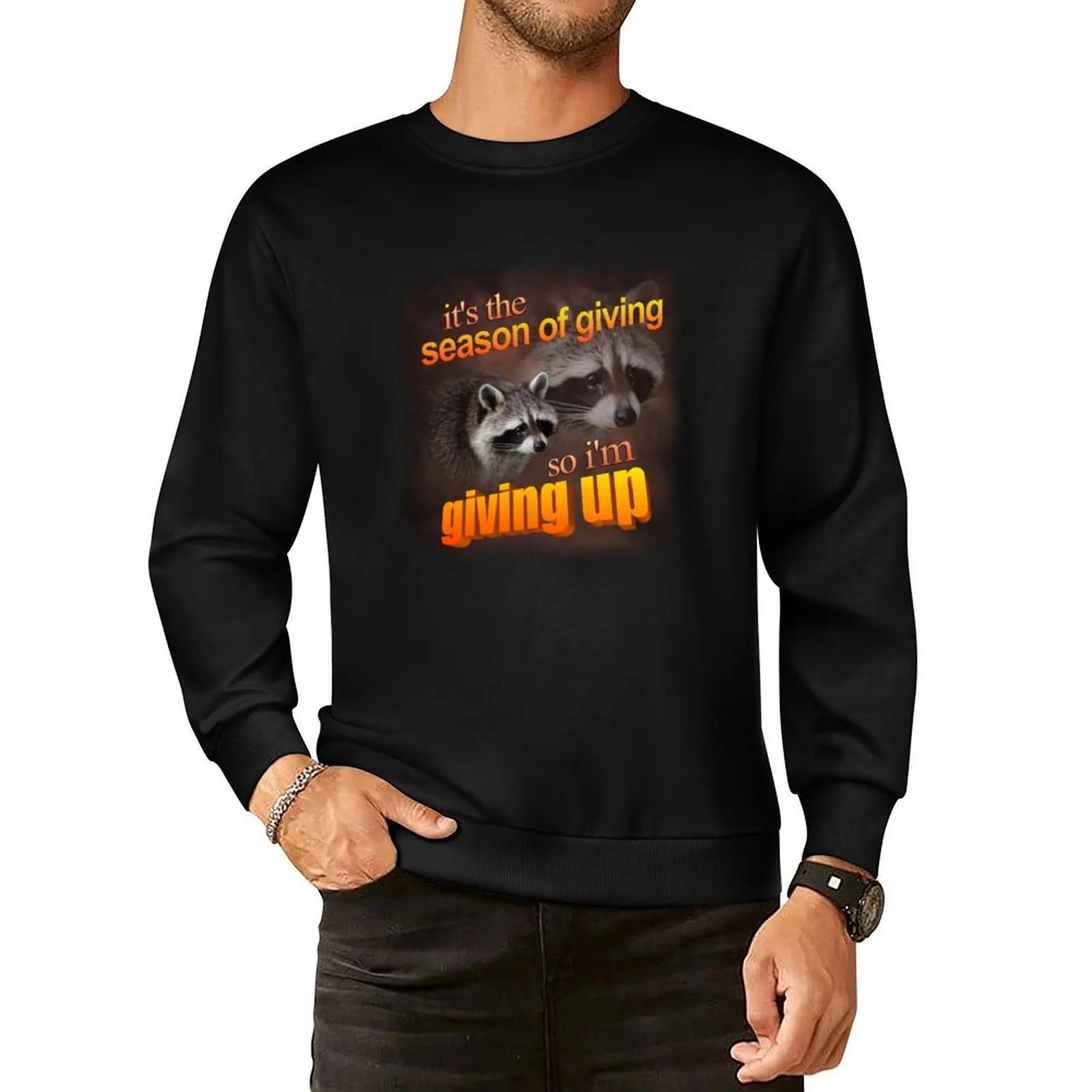 It's the season of giving, so I'm giving up - holiday raccoon Pullover Hoodie male clothes men's clothes autumn sweatshirt
It's the season of giving, so I'm giving up - holiday raccoon Pullover Hoodie male clothes men's clothes autumn sweatshirt