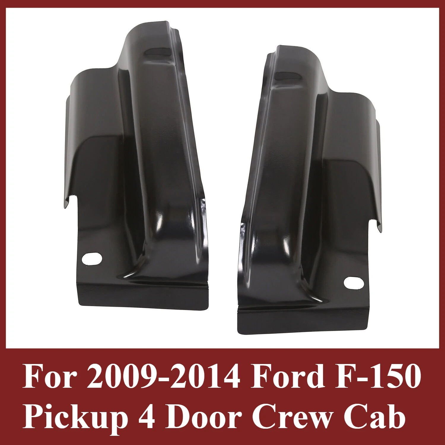 Pair Steel Outer Cab Corners For 2009-2014 Ford F-150 Pickup 4 Door Crew Cab 1989-113,1989-114
Pair Steel Outer Cab Corners For 2009-2014 Ford F-150 Pickup 4 Door Crew Cab 1989-113,1989-114