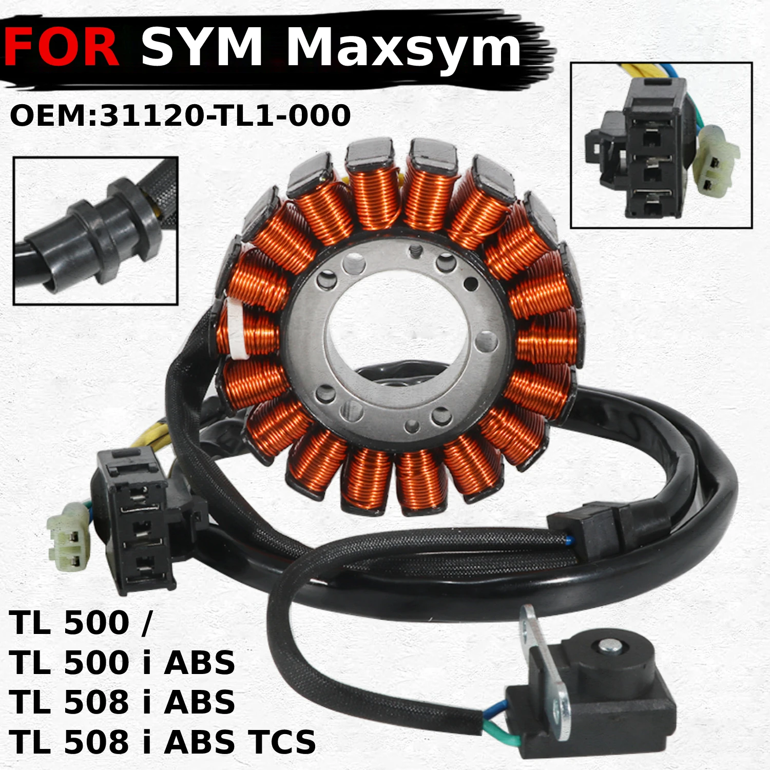 Motorcycle Magneto Generator Stator Coil OEM:31120-TL1-000 For SYM Maxsym TL 500 / TL 500 i ABS / TL 508 i / TL 508 i ABS TCS
Motorcycle Magneto Generator Stator Coil OEM:31120-TL1-000 For SYM Maxsym TL 500 / TL 500 i ABS / TL 508 i / TL 508 i ABS TCS