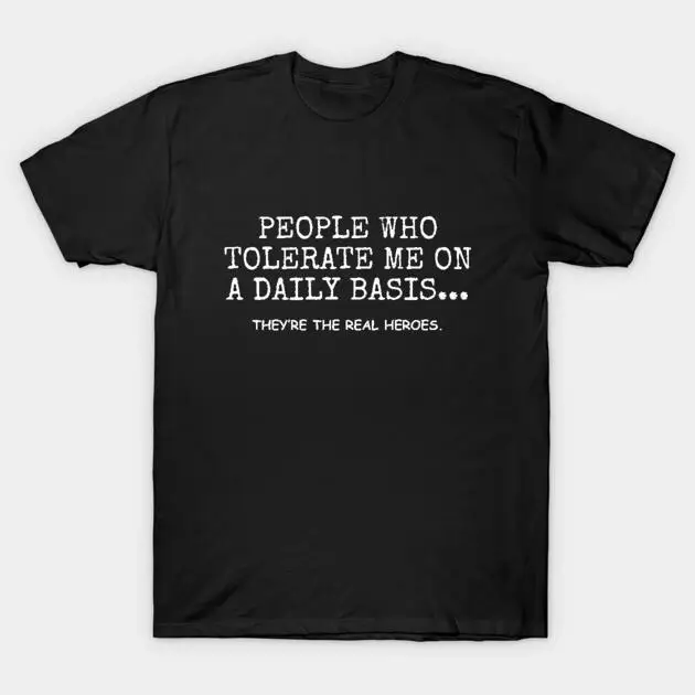 Funny Sarcastic T-shirt, People Who Tolerate Me Graphic Tee, Humorous Daily Life Novelty Gift, Real Heroes Shirt for Men & Women
Funny Sarcastic T-shirt, People Who Tolerate Me Graphic Tee, Humorous Daily Life Novelty Gift, Real Heroes Shirt for Men & Women