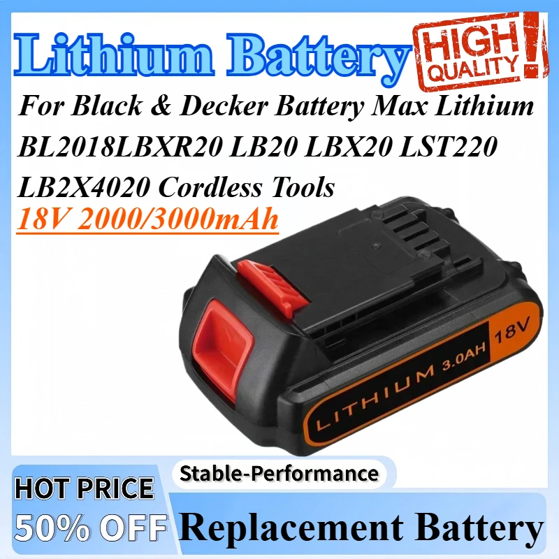 18V 2000/3000mAh Replacement For Black & Decker Battery Max Lithium BL2018LBXR20 LB20 LBX20 LST220 LB2X4020 Cordless Tools
18V 2000/3000mAh Replacement For Black & Decker Battery Max Lithium BL2018LBXR20 LB20 LBX20 LST220 LB2X4020 Cordless Tools