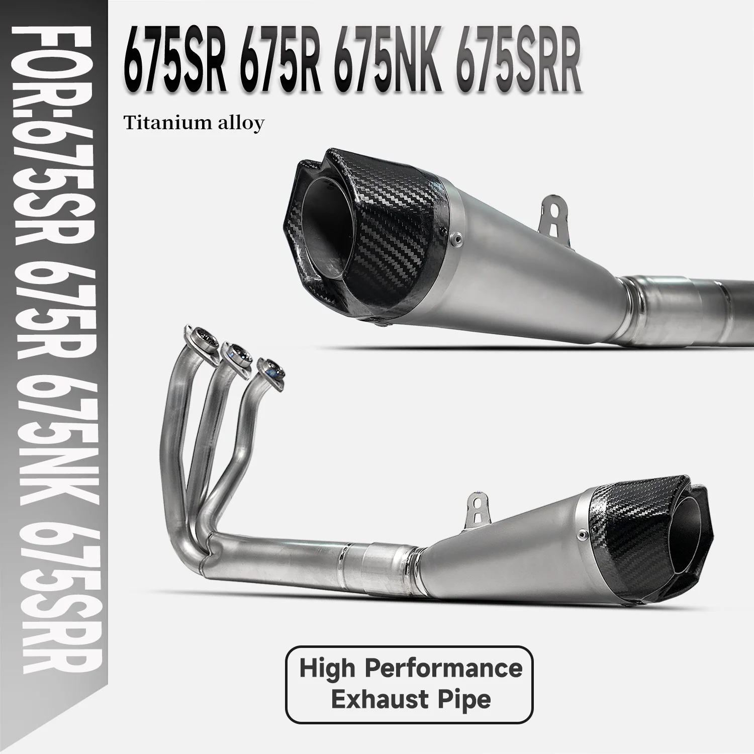 675SR-R Motorcycle Full System Exhaust Modification Ti Alloy Front Middle Pipe with Carbon Tip Muffler For 675SR-R 675R 675NK
675SR-R Motorcycle Full System Exhaust Modification Ti Alloy Front Middle Pipe with Carbon Tip Muffler For 675SR-R 675R 675NK