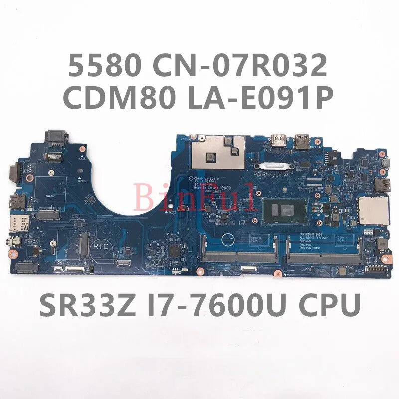 CN-07R032 07R032 7R032 Mainboard For Latitude 5580 Laptop Motherboard CDM80 LA-E091P With SR33Z I7-7600U CPU 100% Full Tested OK
CN-07R032 07R032 7R032 Mainboard For Latitude 5580 Laptop Motherboard CDM80 LA-E091P With SR33Z I7-7600U CPU 100% Full Tested OK