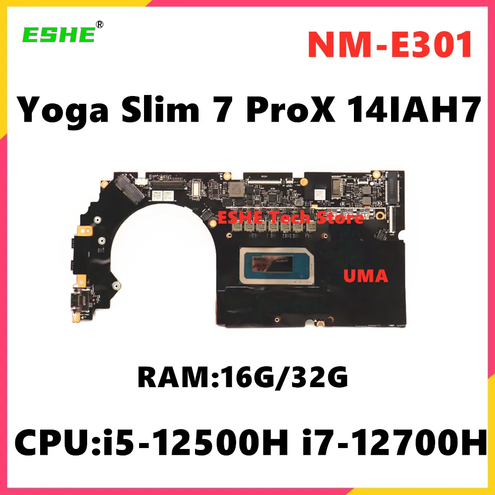 For Lenovo Yoga Slim 7 ProX 14IAH7 Notebook Motherboard NM-E301 With i5 i7 i9 12th Gen CPU RAM 16G 32G 5B21J10265 5B21J31554
For Lenovo Yoga Slim 7 ProX 14IAH7 Notebook Motherboard NM-E301 With i5 i7 i9 12th Gen CPU RAM 16G 32G 5B21J10265 5B21J31554