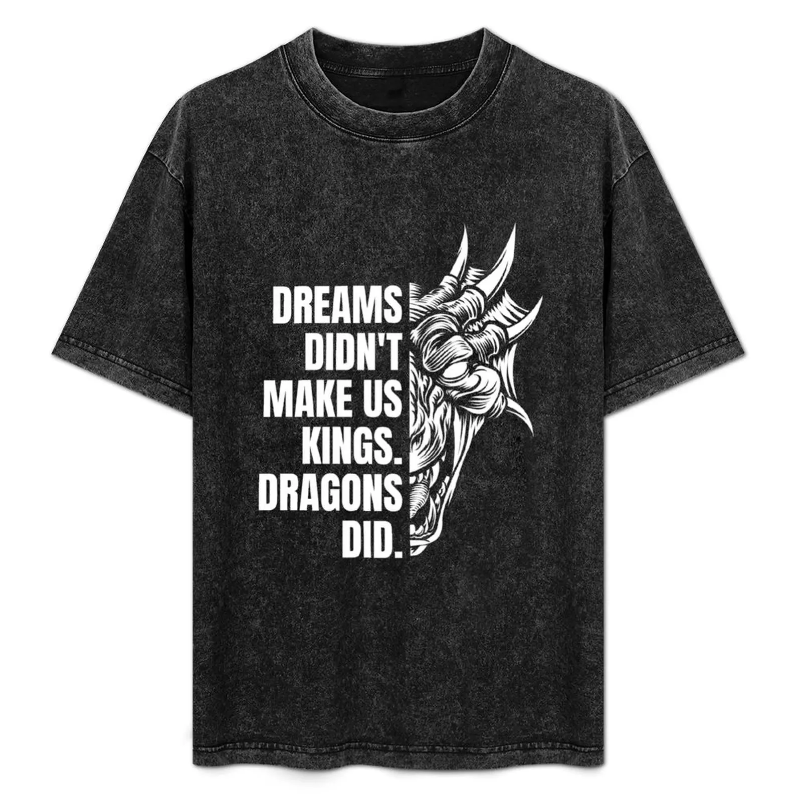 Dreams Didn′t Make Us Kings - Dragons Did - Black - Fantasy T-Shirt Stylish Print Short Sleeve Tee
Dreams Didn′t Make Us Kings - Dragons Did - Black - Fantasy T-Shirt Stylish Print Short Sleeve Tee