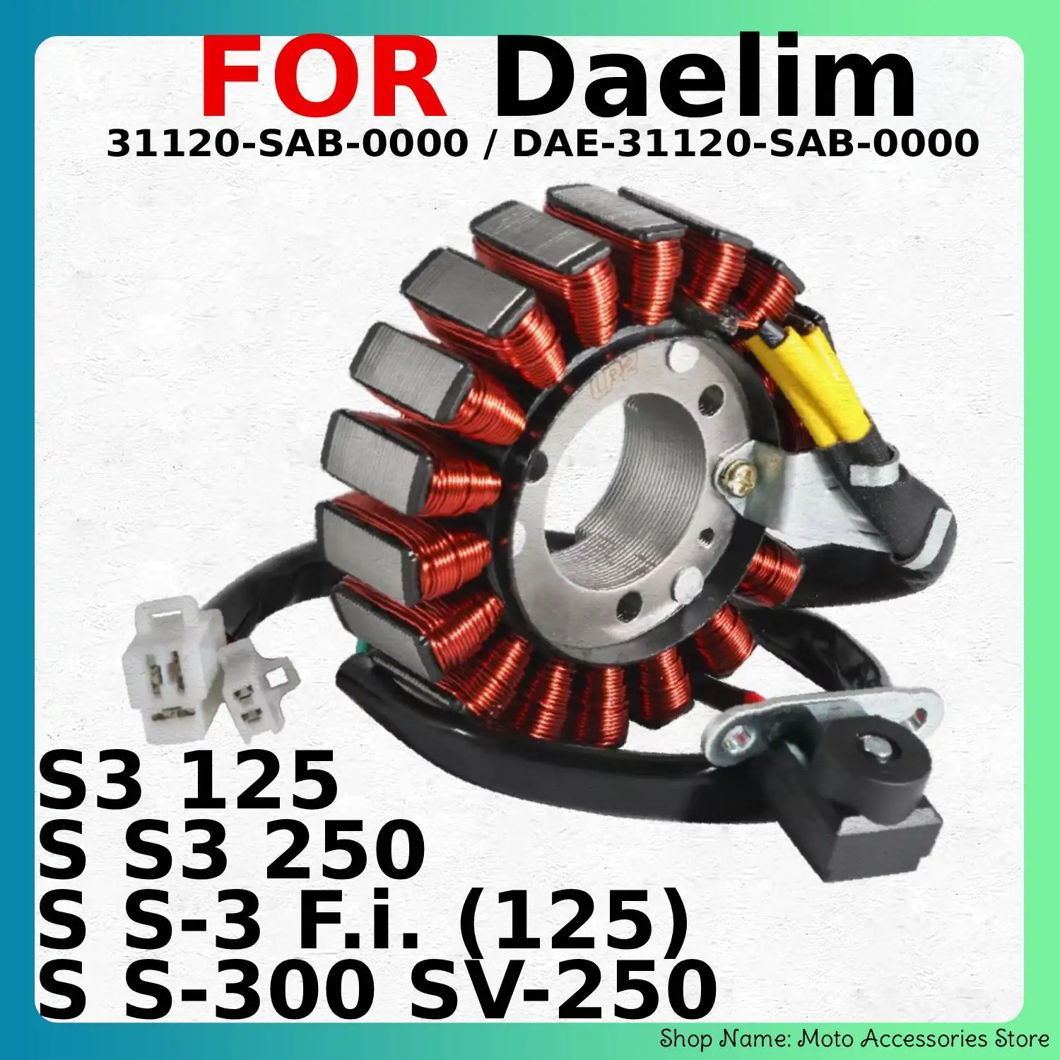 Motorcycle Magneto Generator Stator Coil For Daelim S3 125, S S3 250, S S-3 F.i. (125), S S-300 SV-250 OEM:DAE-31120-SAB-0000
Motorcycle Magneto Generator Stator Coil For Daelim S3 125, S S3 250, S S-3 F.i. (125), S S-300 SV-250 OEM:DAE-31120-SAB-0000
