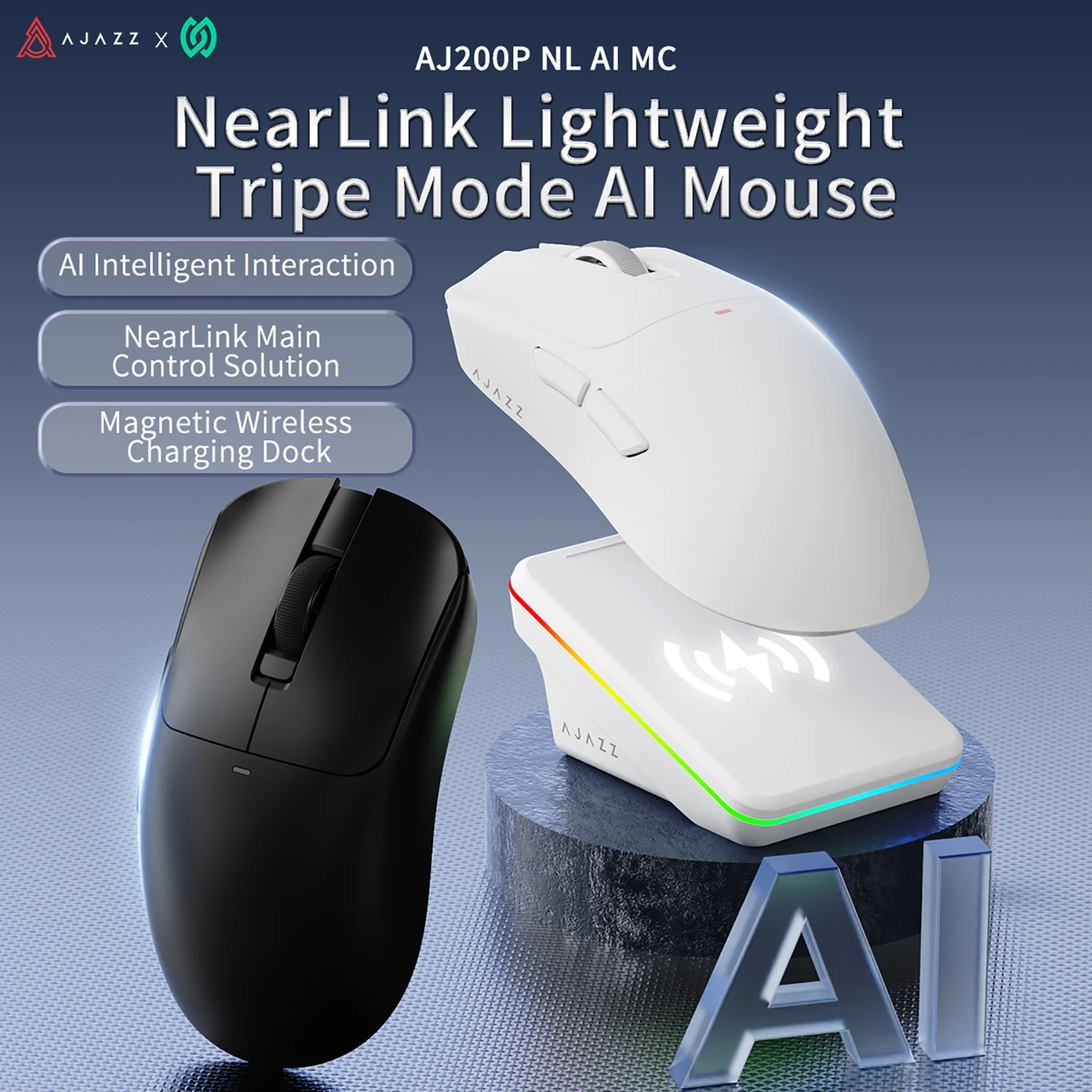 AJAZZ AJ200 NL AI MC & AJ200P NL AI MC Triple-Mode Smart Gaming Mouse, 63g ultra-lightweight, with magnetic dock, equipped with PixArt PAW3311 sensor, 2.4G / Bluetooth / Wired connection, 20-million-click switches and TTC encoder.
AJAZZ AJ200 NL AI MC & AJ200P NL AI MC Triple-Mode Smart Gaming Mouse, 63g ultra-lightweight, with magnetic dock, equipped with PixArt PAW3311 sensor, 2.4G / Bluetooth / Wired connection, 20-million-click switches and TTC encoder.