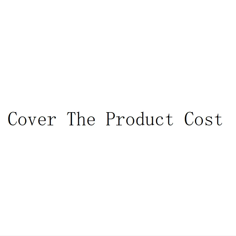 Cover the product cost
Cover the product cost