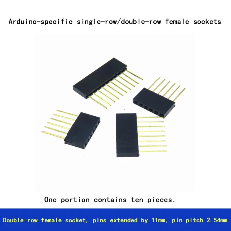 10pcs Single/double-row female sockets for Arduino, pins extended 11mm, pitch 2.54mm, 2P/3P/4P/6P/8P/10P
10pcs Single/double-row female sockets for Arduino, pins extended 11mm, pitch 2.54mm, 2P/3P/4P/6P/8P/10P