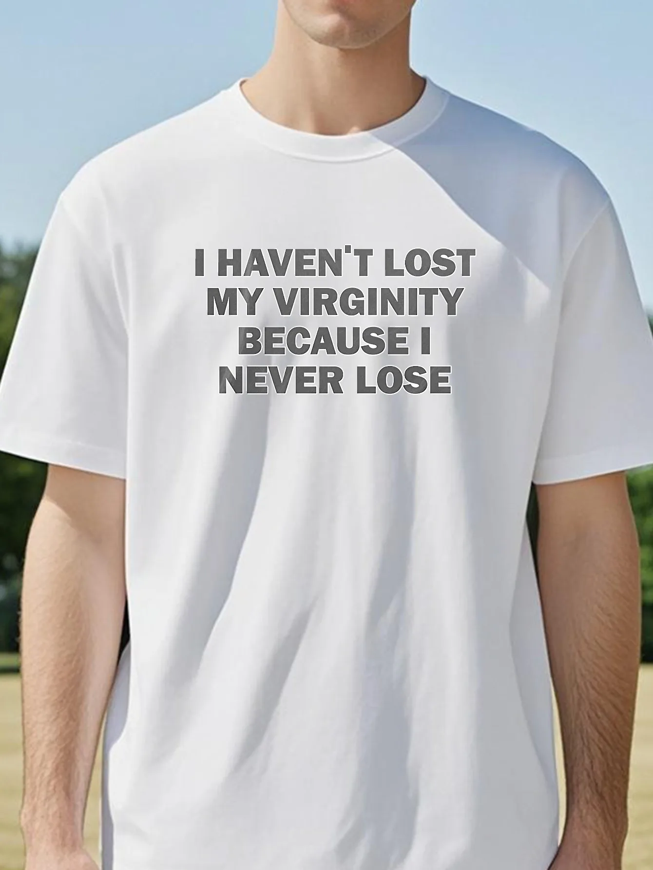 I Haven't Lost My Virginity Because I Never Lose Funny T-Shirt Unisex Cotton Loose Casual Novelty Humor Tee
I Haven't Lost My Virginity Because I Never Lose Funny T-Shirt Unisex Cotton Loose Casual Novelty Humor Tee