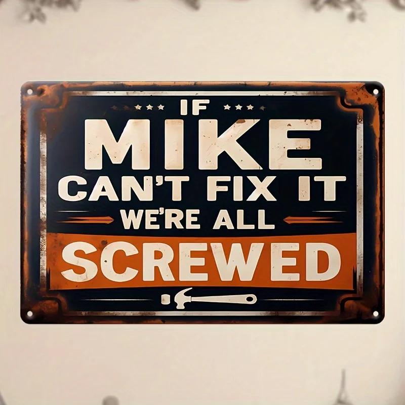 If Mike Can't Fix It, We're All Screwed" - Vintage Metal Wall Sign for Home, Bar, Cafe More | Classic High-Definition Decor
If Mike Can't Fix It, We're All Screwed" - Vintage Metal Wall Sign for Home, Bar, Cafe More | Classic High-Definition Decor