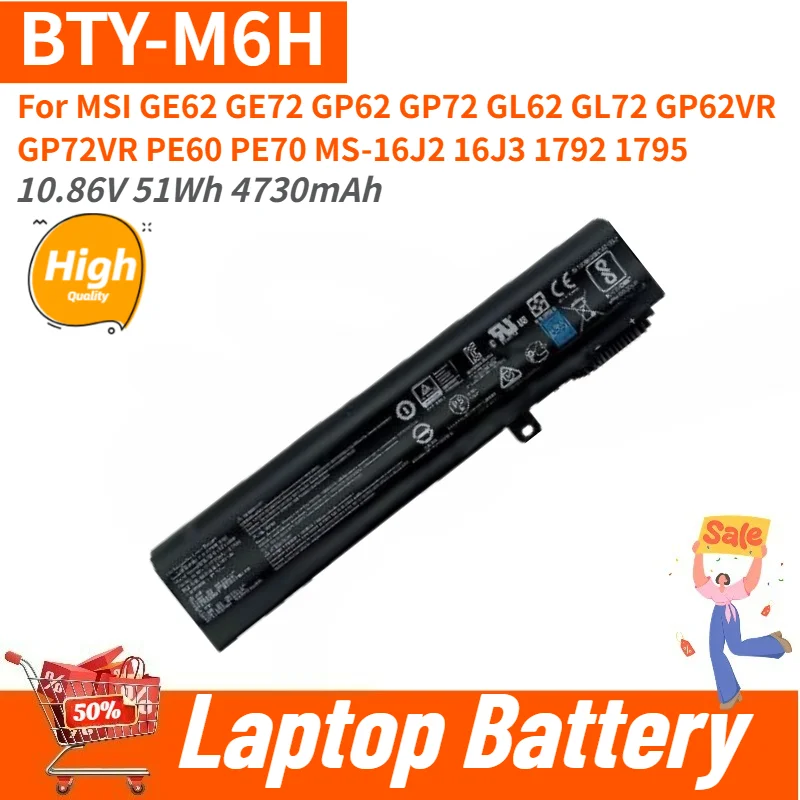 Laptop Battery 10.86V 51Wh 4730mAh BTY-M6H for MSI GP72 GL62 GE62 GE72 GP62 GL72 GP72VR GP62VR PE60 PE70 New High Quality
Laptop Battery 10.86V 51Wh 4730mAh BTY-M6H for MSI GP72 GL62 GE62 GE72 GP62 GL72 GP72VR GP62VR PE60 PE70 New High Quality