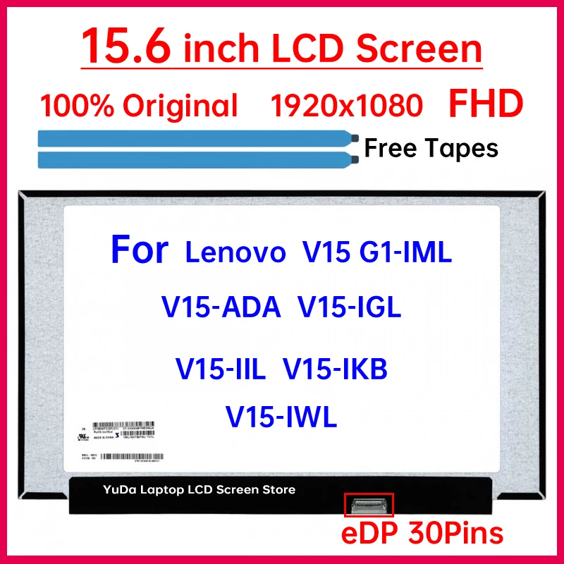 15.6" Laptop LCD Screen For Lenovo V15-ADA V15-IGL V15-IIL V15-IKB V15-IWL V15 G1-IML Display Matrix Panel Replacement 1920x1080
15.6" Laptop LCD Screen For Lenovo V15-ADA V15-IGL V15-IIL V15-IKB V15-IWL V15 G1-IML Display Matrix Panel Replacement 1920x1080