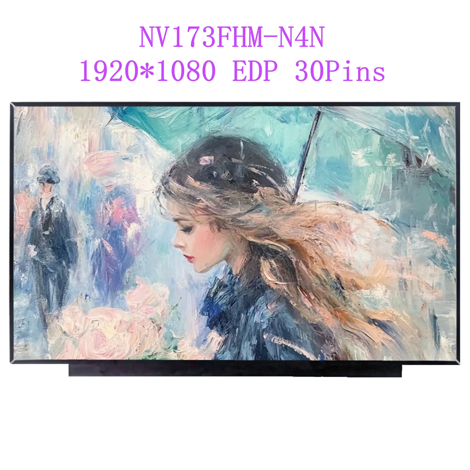 NV173FHM-N4N 17.3'' Laptop LCD Screen Display Panel Matrix 1920*1080 EDP 30 Pins
NV173FHM-N4N 17.3'' Laptop LCD Screen Display Panel Matrix 1920*1080 EDP 30 Pins