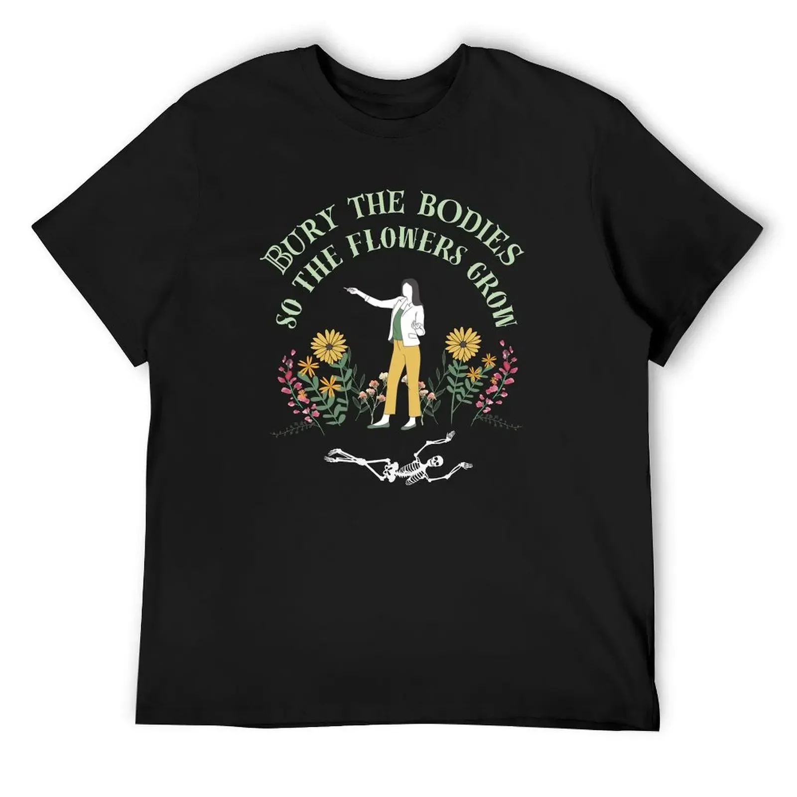 Bury the bodies so the flowers grow T-Shirt shirts graphic tee customs custom t shirt shirts graphic men clothings
Bury the bodies so the flowers grow T-Shirt shirts graphic tee customs custom t shirt shirts graphic men clothings
