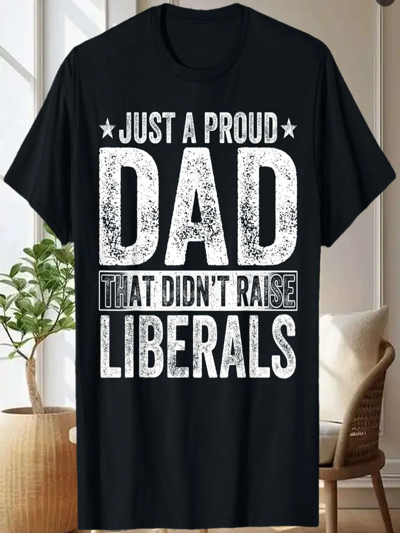 Mens Just A Proud Dad That Didn't Raise Liberals Fathers Day T-Shirt
Mens Just A Proud Dad That Didn't Raise Liberals Fathers Day T-Shirt