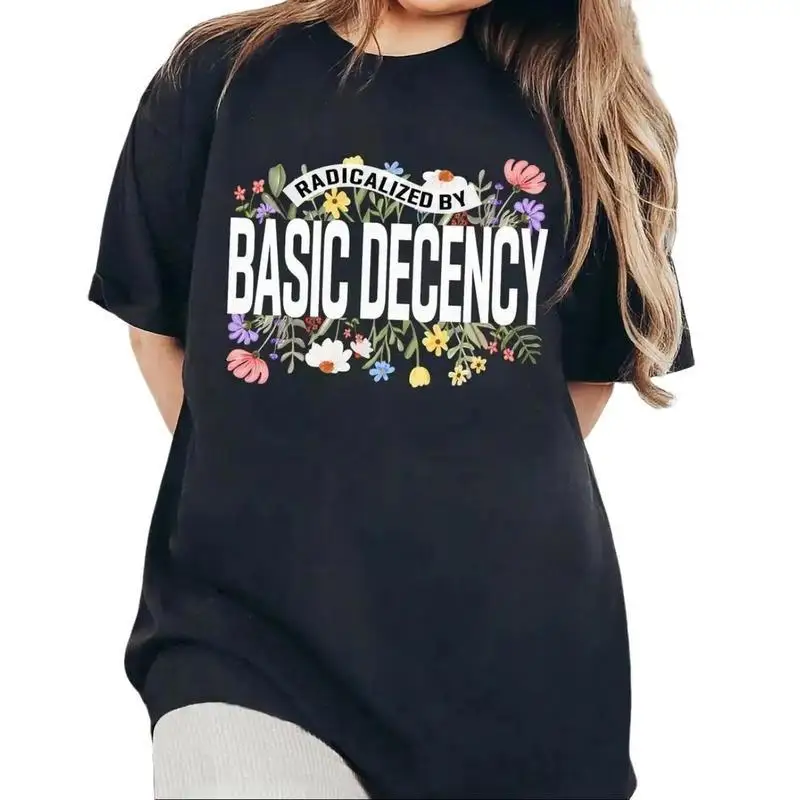 Women's "Radicalized By Basic Decency" T-Shirt Floral Social Justice Tee Funny Statement Top Political Awareness Gift
Women's "Radicalized By Basic Decency" T-Shirt Floral Social Justice Tee Funny Statement Top Political Awareness Gift