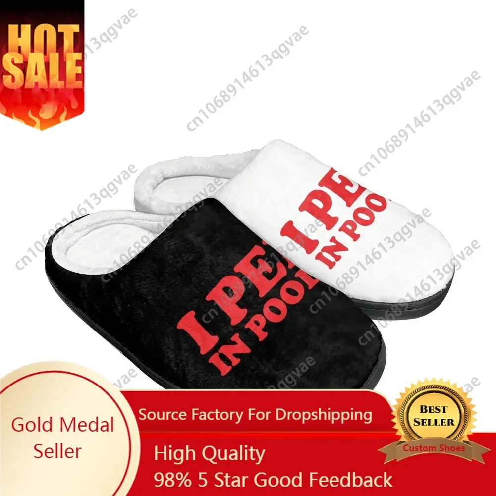 I Pee In Pools Funny Word Home Cotton Slippers Mens Womens Teenager Plush Bedroom Keep Warm Shoes Custom Made Casual Slipper
I Pee In Pools Funny Word Home Cotton Slippers Mens Womens Teenager Plush Bedroom Keep Warm Shoes Custom Made Casual Slipper