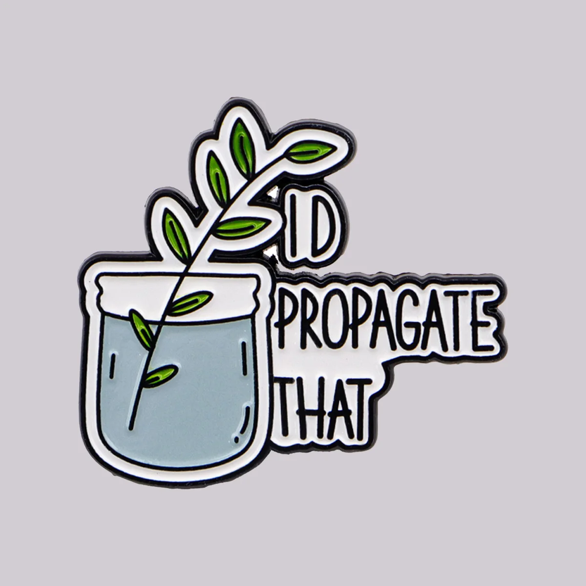 Plant Enamel Pin "I D PROPAGATE THAT" Brooch Lapel Pins Badge on Backpack Clothing Accessories Fashion Jewelry Friends Gifts 
Plant Enamel Pin "I D PROPAGATE THAT" Brooch Lapel Pins Badge on Backpack Clothing Accessories Fashion Jewelry Friends Gifts