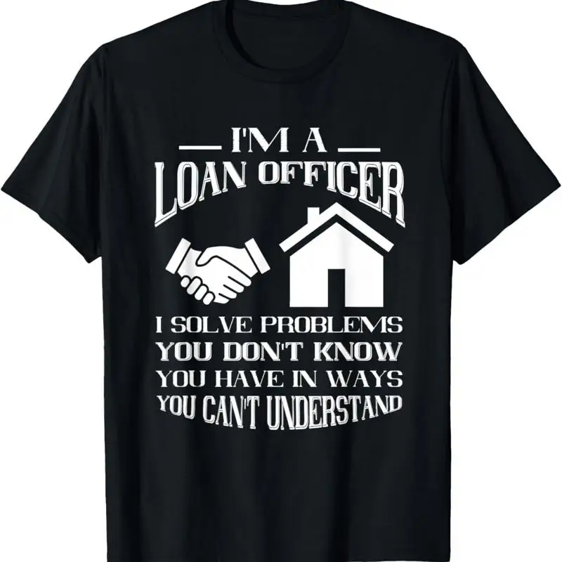 Mortgage Loan Officer I Solved Problems Originator T Shirt 
Mortgage Loan Officer I Solved Problems Originator T Shirt