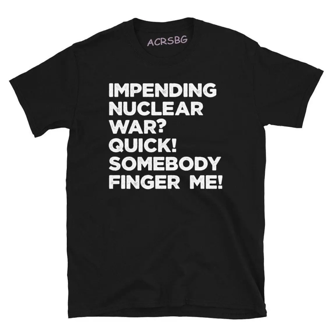 Impending Nuclear War Quick Somebody Finger Me Unisex T-shirt Creative Letters Print Men Tops Shirts Oversized Casual Summer Tee
Impending Nuclear War Quick Somebody Finger Me Unisex T-shirt Creative Letters Print Men Tops Shirts Oversized Casual Summer Tee