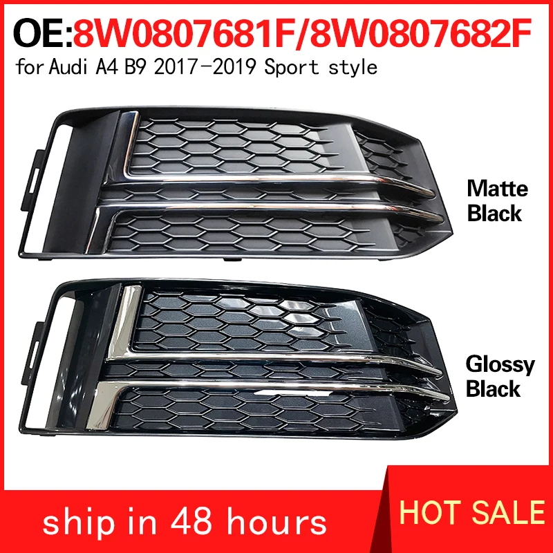 8W0807681F 8W0807682F for Audi A4 B9 2017-2019 Grid of fog lamp shade under front bumper lamp of automobile fog lamp frame
8W0807681F 8W0807682F for Audi A4 B9 2017-2019 Grid of fog lamp shade under front bumper lamp of automobile fog lamp frame