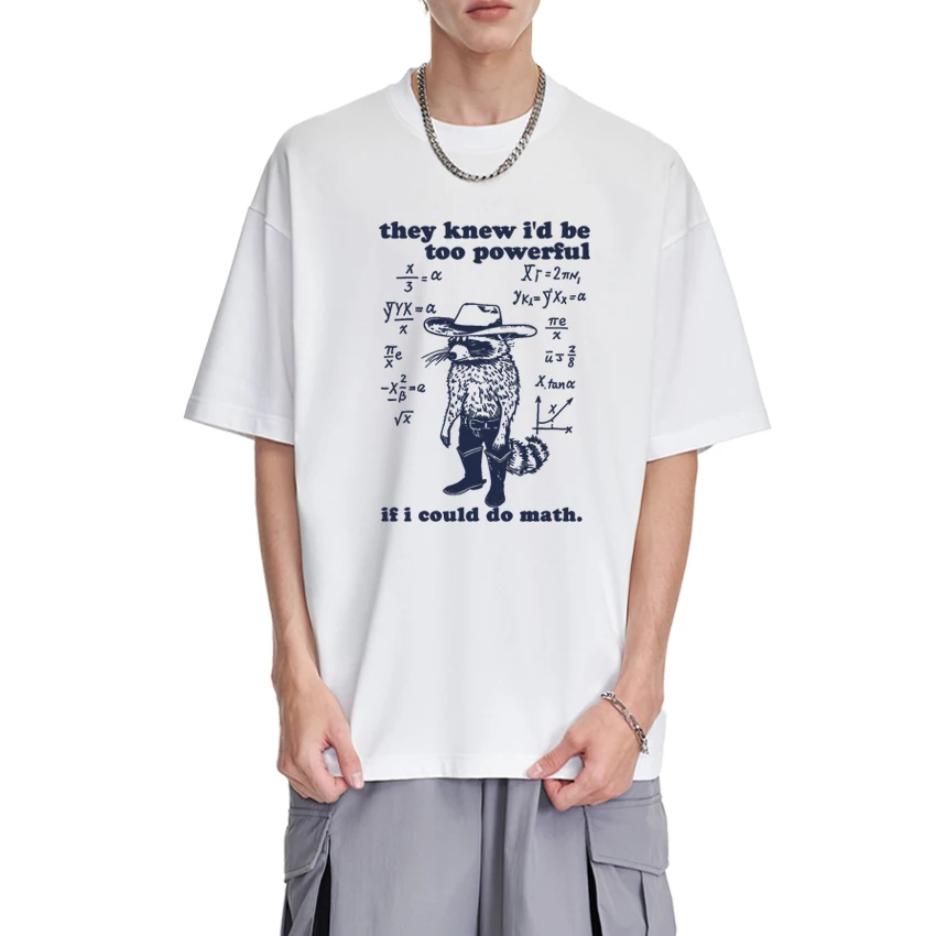 New They Knew I'd Be Too Powerful If I Could Do Math printed T shirt Unisex harajuku short sleeve T-shirts Men Women Cotton Tops
New They Knew I'd Be Too Powerful If I Could Do Math printed T shirt Unisex harajuku short sleeve T-shirts Men Women Cotton Tops