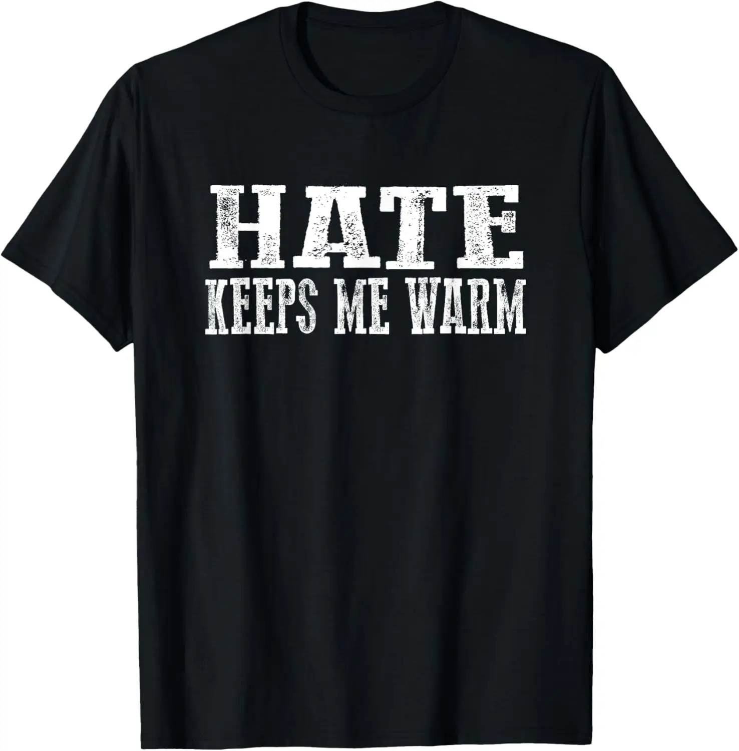 HATE KEEPS ME WARM Забавная саркастичная смелая острая футболка
HATE KEEPS ME WARM Забавная саркастичная смелая острая футболка