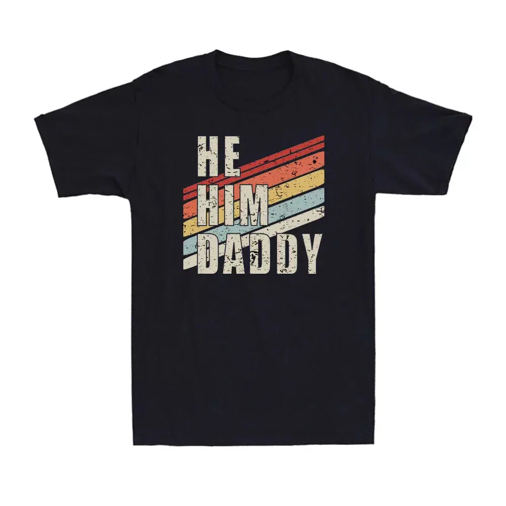 He Him Daddy Funny Father's Day Daddy Lover Valentine Quote Funny Men's T-Shirt
He Him Daddy Funny Father's Day Daddy Lover Valentine Quote Funny Men's T-Shirt