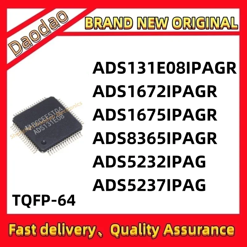 ADS131E08IPAGR ADS1672IPAGR ADS1675IPAGR ADS8365IPAGR ADS5232IPAG ADS5237IPAG IC Chip TQFP64
ADS131E08IPAGR ADS1672IPAGR ADS1675IPAGR ADS8365IPAGR ADS5232IPAG ADS5237IPAG IC Chip TQFP64